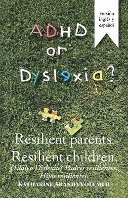 Adhd or Dyslexia? Resilient Parents. Resilient Children 1