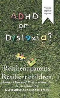 bokomslag Adhd or Dyslexia? Resilient Parents. Resilient Children