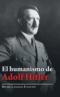 bokomslag El Humanismo De Adolf Hitler