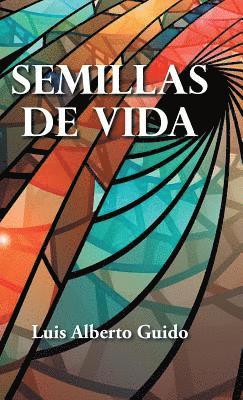 Luis Alberto Guido - Semillas De Vida, Inbunden