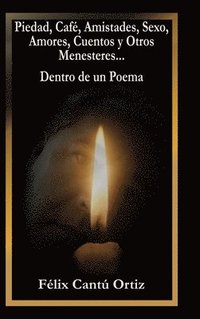 bokomslag Piedad, Café, Amistades, Sexo, Amores, Cuentos Y Otros Menesteres... Dentro De Un Poema