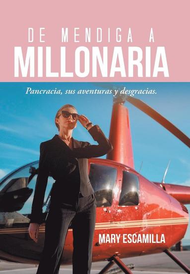 Mary Escamilla - De Mendiga a Millonaria, Inbunden