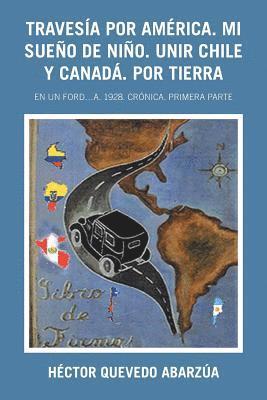 bokomslag Travesía Por América. Mi Sueño De Niño. Unir Chile Y Canadá. Por Tierra
