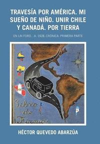 bokomslag Travesa Por Amrica. Mi Sueo De Nio. Unir Chile Y Canad. Por Tierra