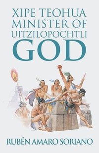 bokomslag Xipe Teohua Minister of Uitzilopochtli God