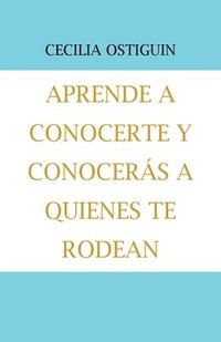 bokomslag Aprende a Conocerte Y Conocers a Quienes Te Rodean