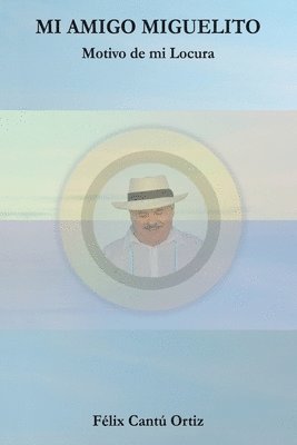 Mi Amigo Miguelito Motivo De Mi Locura