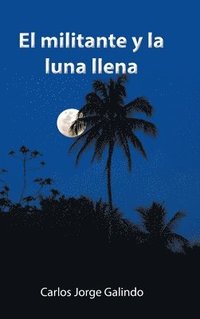 bokomslag El Militante Y La Luna Llena