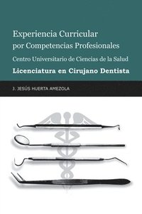 bokomslag Experiencia Curricular Por Competencias Profesionales Centro Universitario De Ciencias De La Salud Licenciatura En Cirujano Dentista