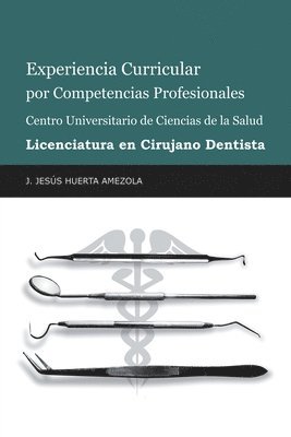 Experiencia Curricular Por Competencias Profesionales Centro Universitario De Ciencias De La Salud Licenciatura En Cirujano Dentista 1