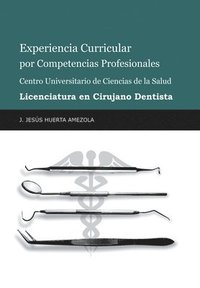 bokomslag Experiencia Curricular Por Competencias Profesionales Centro Universitario De Ciencias De La Salud Licenciatura En Cirujano Dentista