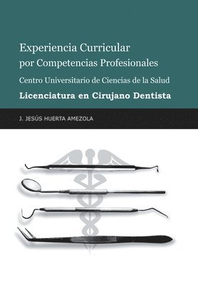 Experiencia Curricular Por Competencias Profesionales Centro Universitario De Ciencias De La Salud Licenciatura En Cirujano Dentista 1