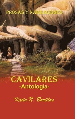 Cavilares -Antologa- Prosas Y Narraciones 1