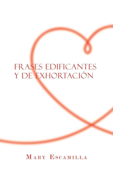 Mary Escamilla - Frases Edificantes Y De Exhortación, Häftad