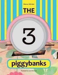 bokomslag The 3 Piggybanks. Las 3 Alcancas