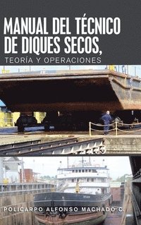 bokomslag Manual Del Tcnico De Diques Secos, Teora Y Operaciones