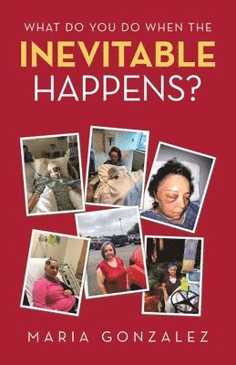 Maria Gonzalez - What Do You Do When the Inevitable Happens?, Häftad
