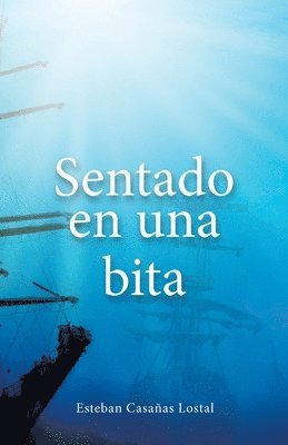 Esteban Casañas Lostal, Esteban Casañas - Sentado En Una Bita, Häftad