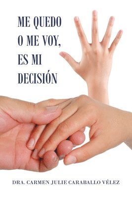 Carmen Julie Caraballo Vélez, Dr. Carmen Julie Caraballo Vélez - Me Quedo O Me Voy, Es Mi Decisión, Häftad