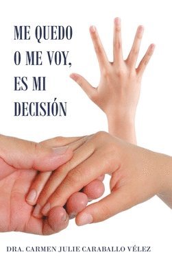 Carmen Julie Caraballo Vélez, Dr. Carmen Julie Caraballo Vélez - Me Quedo O Me Voy, Es Mi Decisión, Inbunden
