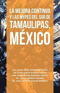 bokomslag La Mejora Continua Y Las Mypes Del Sur De Tamaulipas, Mxico