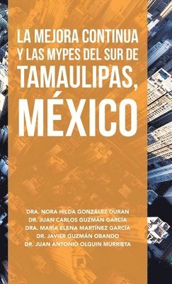 bokomslag La Mejora Continua Y Las Mypes Del Sur De Tamaulipas, Mxico