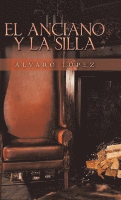 Álvaro López - Anciano Y La Silla, Inbunden
