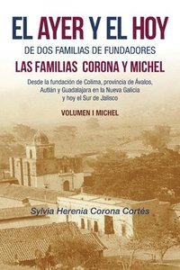 bokomslag El Ayer Y El Hoy De Dos Familias De Fundadores Las Familias Corona Y Michel