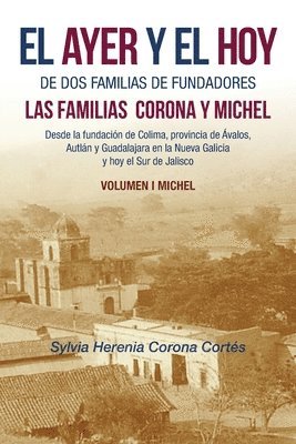 bokomslag El Ayer Y El Hoy De Dos Familias De Fundadores Las Familias Corona Y Michel