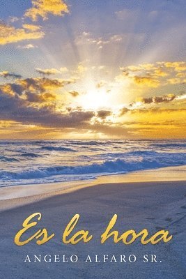 Angelo Alfaro Sr, Sr. Alfaro, Angelo, Angelo Alfaro Sr. - Es La Hora, Häftad