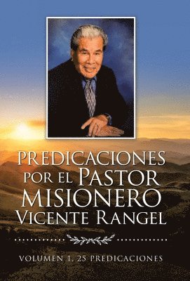 Predicaciones Por El Pastor Misionero Vicente Rangel 1