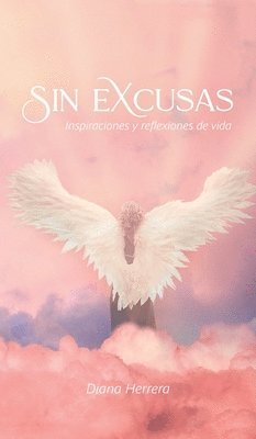 Sin Excusas Inspiraciones Y Reflexiones De Vida 1