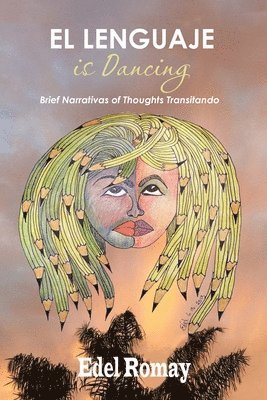 Lenguaje Is Dancing Brief Narrativas of Thoughts Transitando