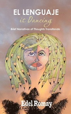 Edel Romay - Lenguaje Is Dancing Brief Narrativas of Thoughts Transitando, Inbunden