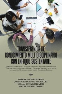 bokomslag Transferencia De Conocimiento Multidisciplinario Con Enfoque Sustentable