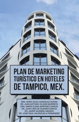 Plan De Marketing Turístico En Hoteles De Tampico, Mex.