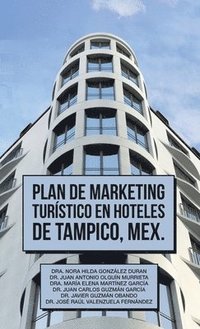 bokomslag Plan De Marketing Turstico En Hoteles De Tampico, Mex.