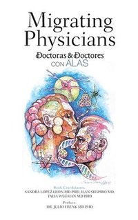 bokomslag Migrating Physicians Doctoras & Doctores Con Alas