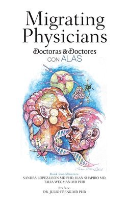 bokomslag Migrating Physicians Doctoras & Doctores Con Alas