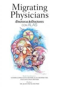 bokomslag Migrating Physicians Doctoras & Doctores Con Alas