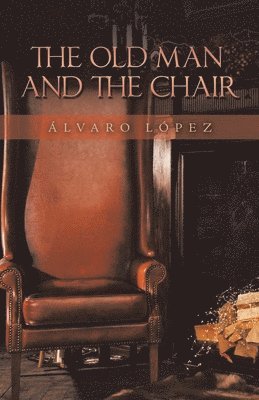 Álvaro López - Old Man and the Chair, Häftad