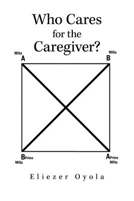 Who Cares for the Caregiver? 1