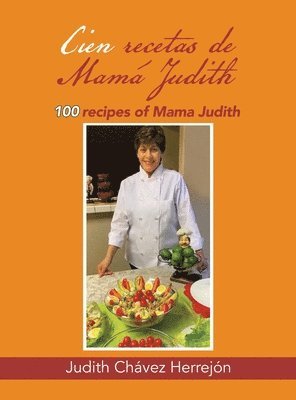 Judith Chávez Herrejón - Cien recetas de Mamá Judith, Inbunden
