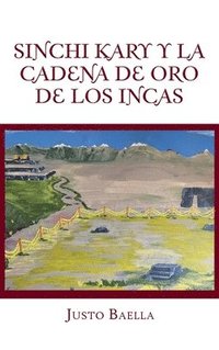 bokomslag Sinchi Kary Y La Cadena De Oro De Los Incas