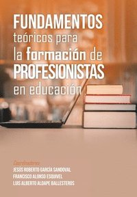 bokomslag Fundamentos Tericos Para La Formacin De Profesionistas En Educacin