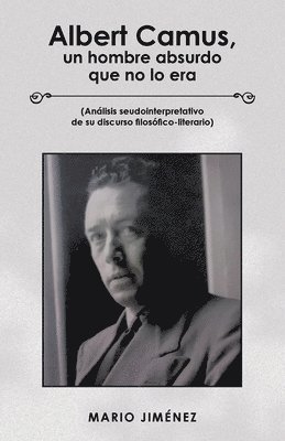 Albert Camus, Un Hombre Absurdo Que No Lo Era 1