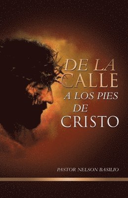 Pastor Nelson Basilio - De la calle a los pies de Cristo, Häftad