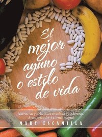bokomslag El mejor ayuno o estilo de vida: Nutritivas y deliciosas ensaladas y aderezos. Aves, pescados y carnes magras