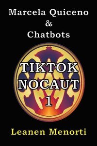 bokomslag TikTok Nocaut: Marcela Quiceno & Chatbots