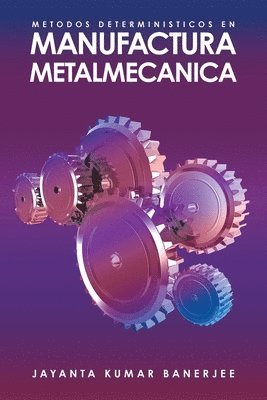 bokomslag Metodos Deterministicos En Manufactura Metalmecanica